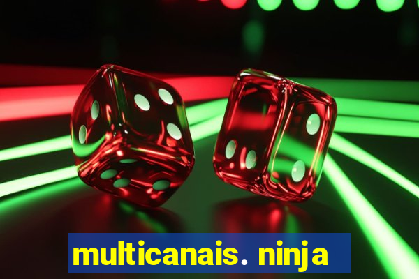 multicanais. ninja